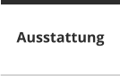 Ausstattung