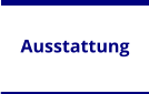 Ausstattung